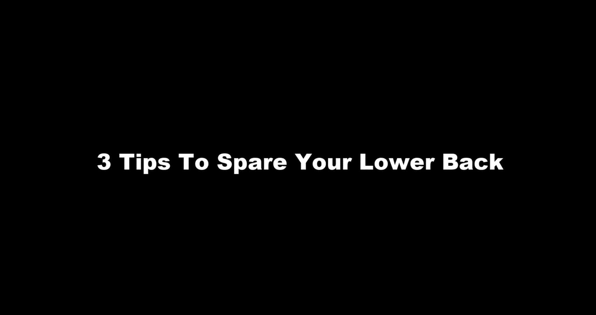 Spare Your Lower Back With These 3 Simple Strategies